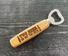 Load image into Gallery viewer, Pop open your favorite beverage in style with our engraved wood-handled bottle openers! Crafted with a durable stainless steel opener and a smooth wooden handle, these openers offer a comfortable grip and a sleek, rustic look.