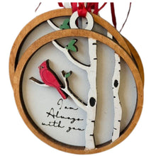 Load image into Gallery viewer, This beautiful Cardinal Ornament is sure to become a treasured keepsake.&nbsp; The cardinal sits in birch branches and &quot;I am always with you&quot; is inscribed next to it.
